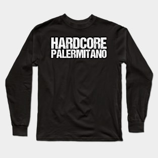 Hardcore Palermitano Long Sleeve T-Shirt